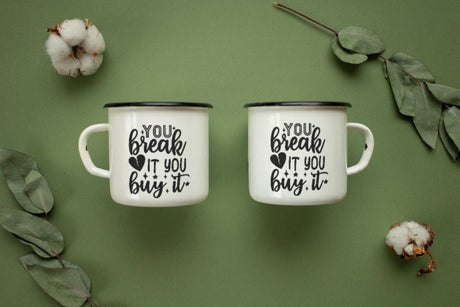 You Break It You Buy It SVG Cut File