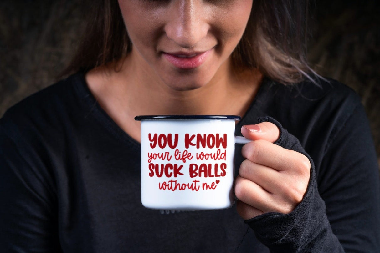 Life Would Suck Balls Without Me SVG Cut File