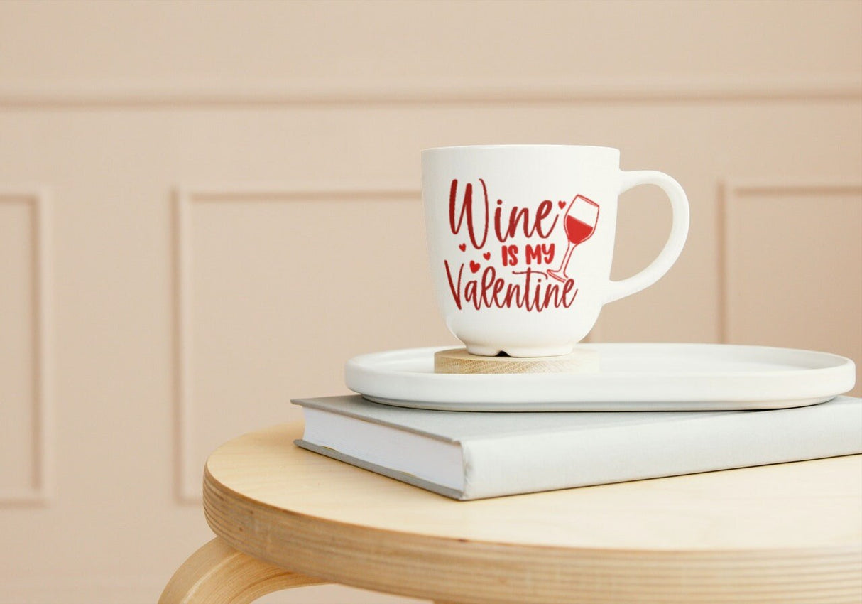 Wine Is my Valentine SVG Cut File