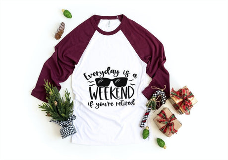 Everyday is a weekend if you're retired SVG Cut File