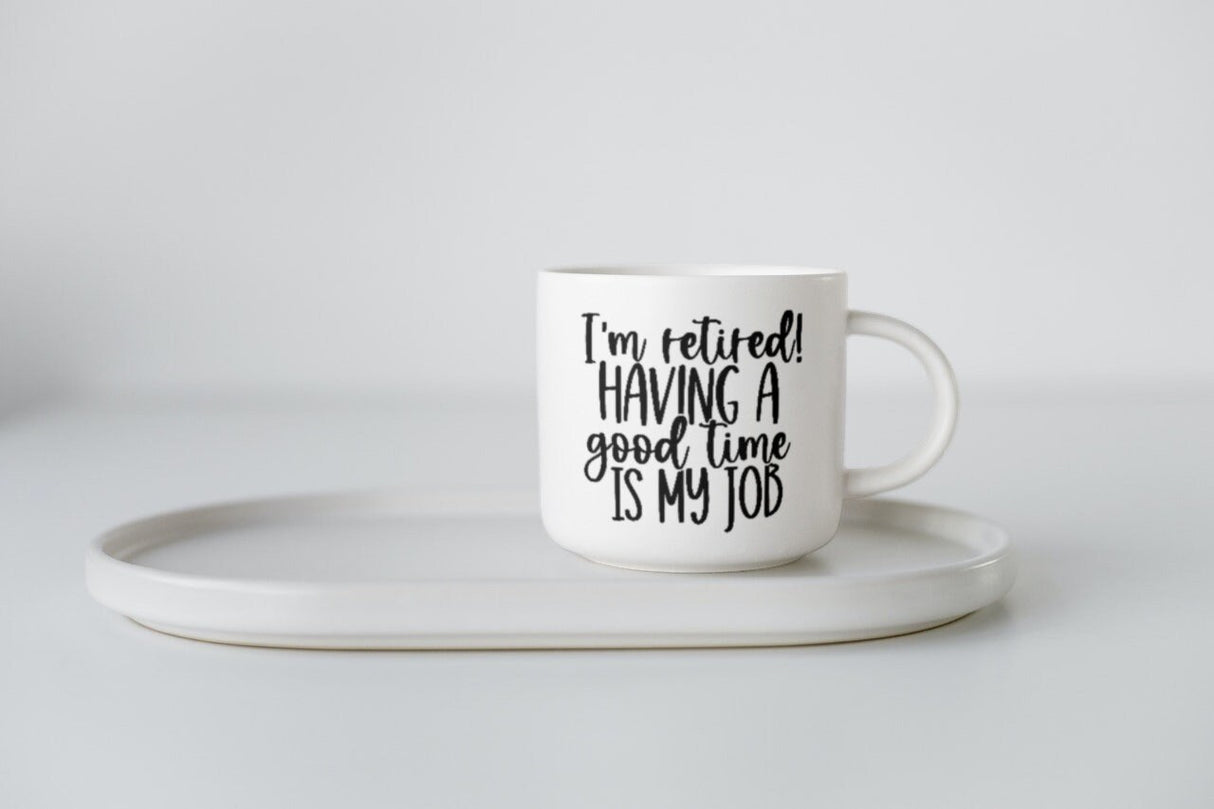 Im Retired Having a Good Time Is my Job SVG Cut File