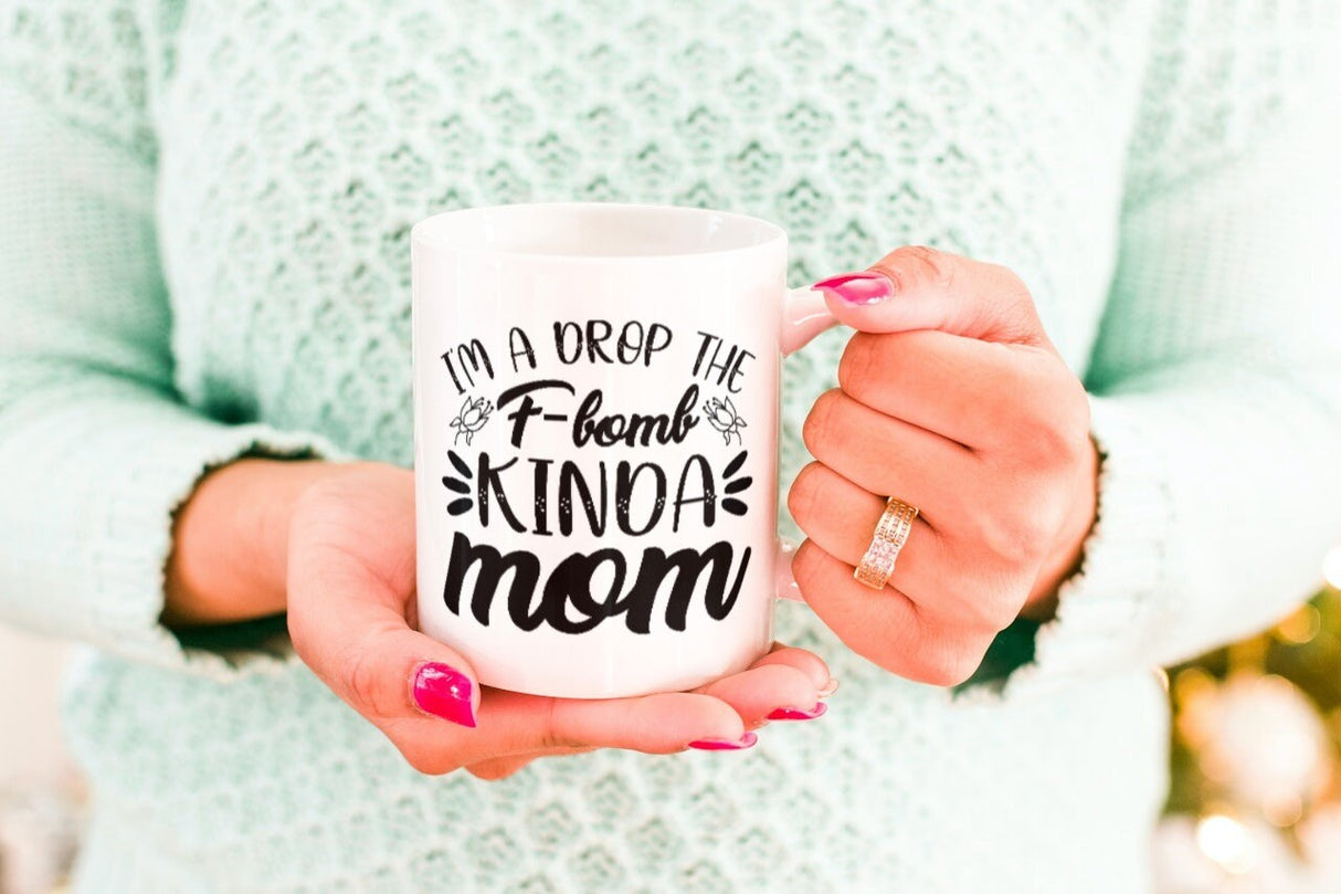 Im A Drop The F-Bomb Kinda Mom SVG Cut File
