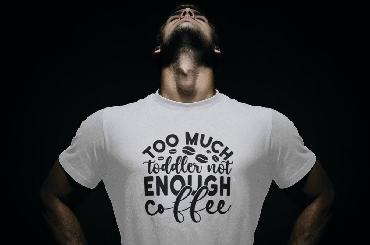 Too Much Toddler Not Enough Coffee SVG Cut File