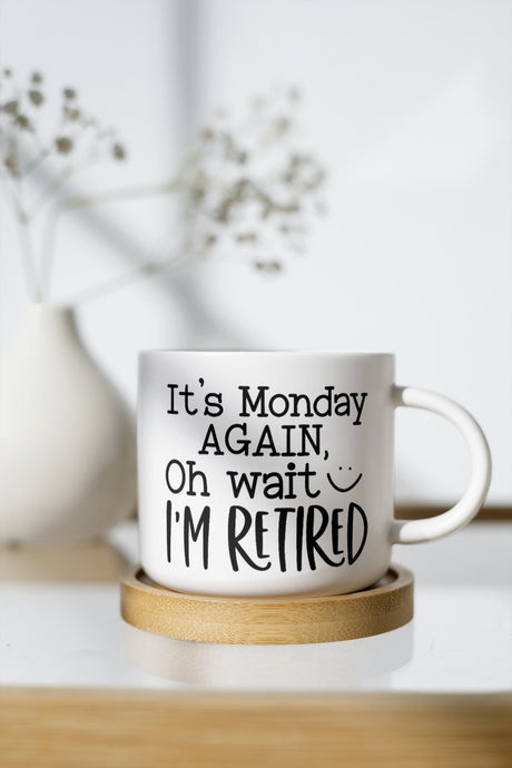 Its Monday Again Oh Wait Im Retired SVG Cut File