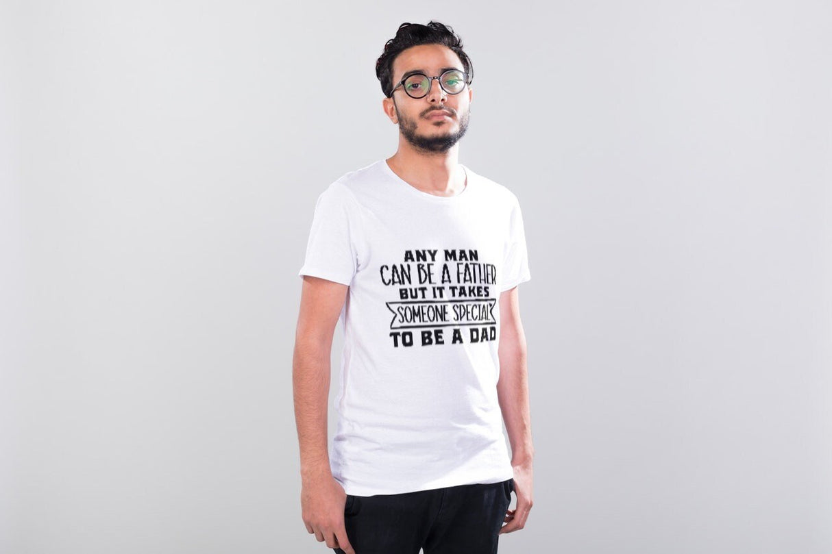 Any Man Can Be a Father But It takes Someone Special To Be A Dad SVG Cut File