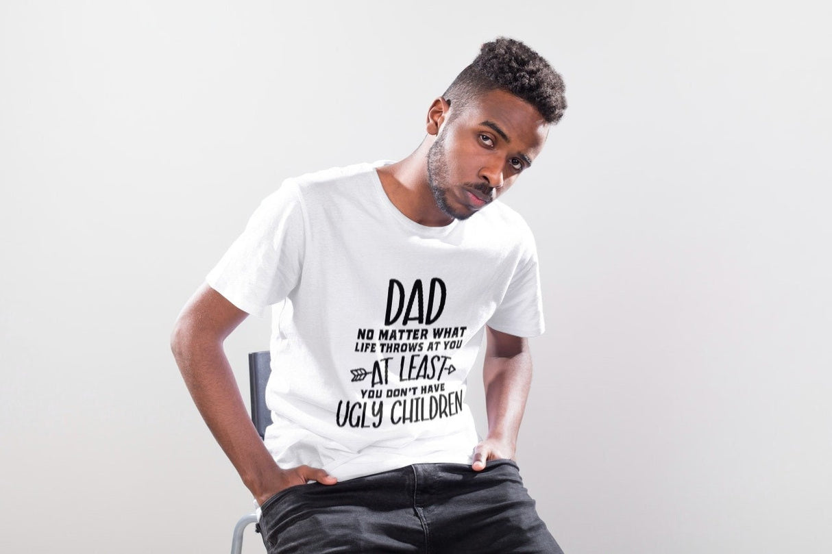 Dad No Matter What Life Throws at You, No Ugly Children SVG Cut File