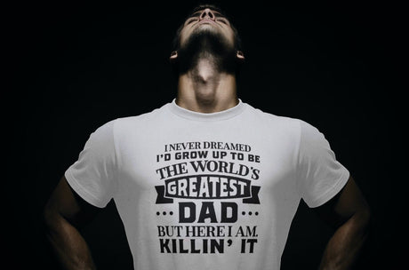 I Never Dreamed Id Grow Up To Be The Worlds Greatest Dad SVG Cut File