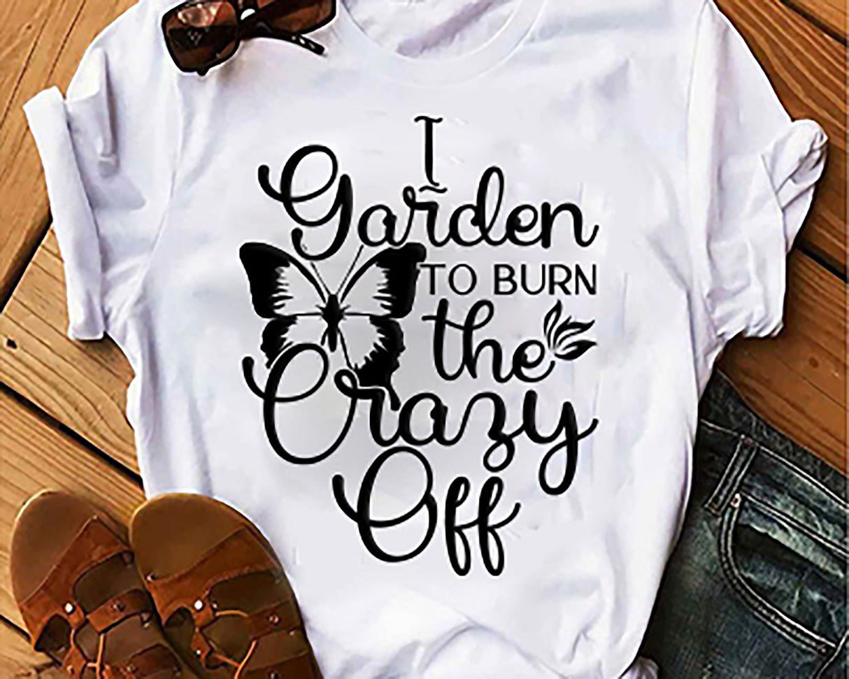 I Garden To Burn Off The Crazy SVG Cut File