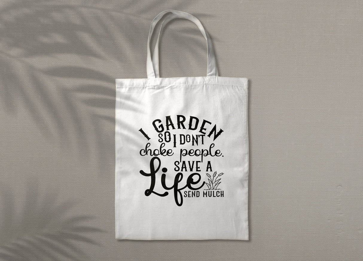 I Garden So I dont Choke People Save a Life Send Mulch SVG Cut File