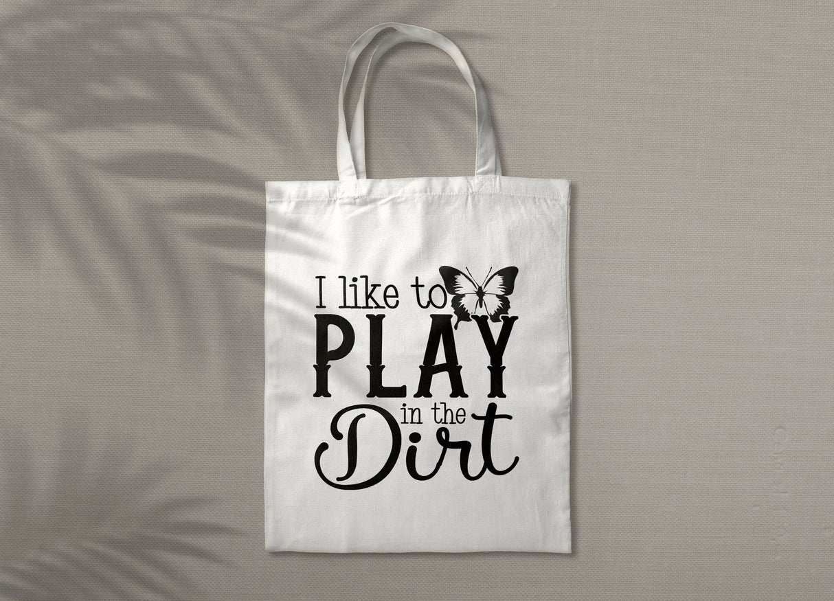 I like to Play in The Dirt SVG Cut File