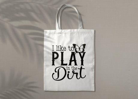 I like to Play in The Dirt SVG Cut File