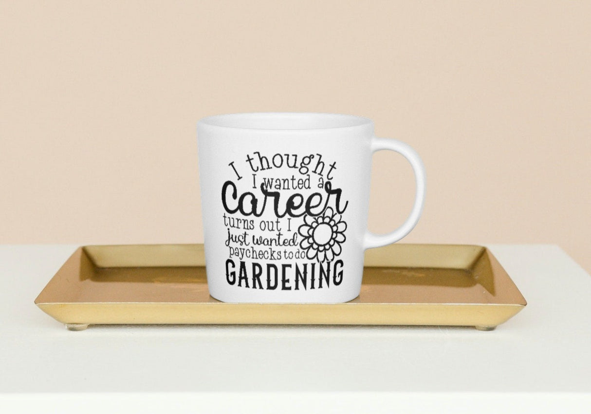 I thought I wanted A Career turns Out I want to Garden SVG Cut File