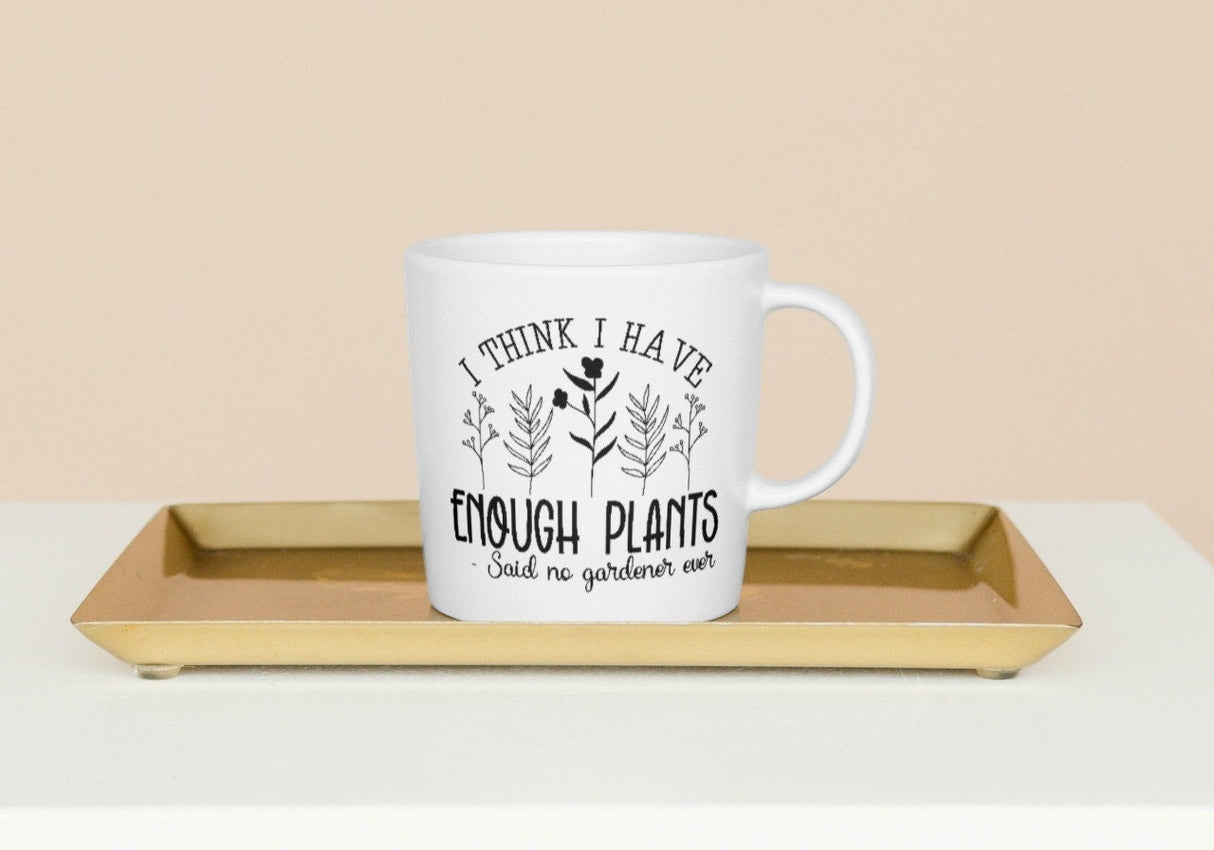 I Think I have Enough Plants Said No One Ever SVG Cut File