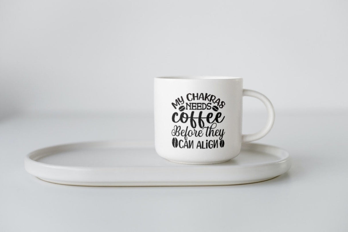 My Chakras Need Coffee Before They Can Align SVG Cut File