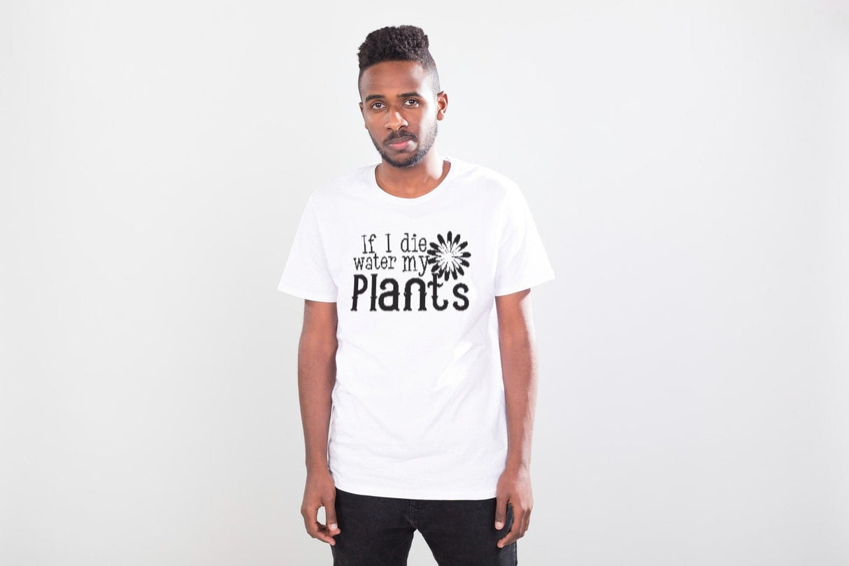If I die Water my Plants SVG Cut File