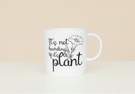 Its Not Hoarding If its plants SVG Cut File