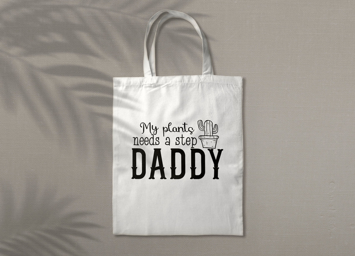 My Plants Need a Step Daddy SVG Cut File