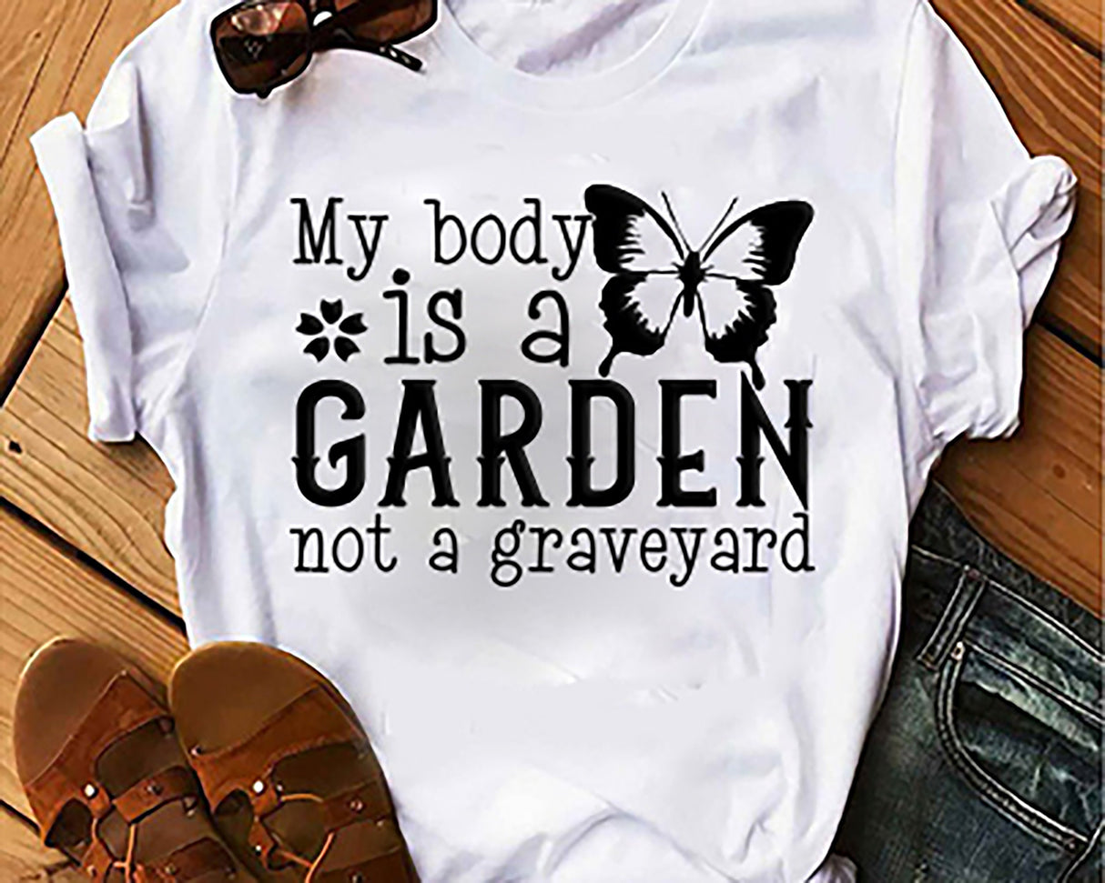 My Body is a garden not a graveyard SVG Cut File
