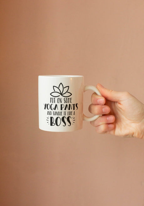 Put On Some Yoga Pants & Handle It Like A Boss SVG Cut File