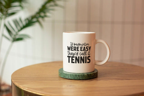 If Badminton Were Easy They'd Call it Tennis SVG Cut File