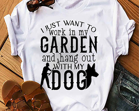 I just want to work in my garden and hang with my dog SVG Cut File