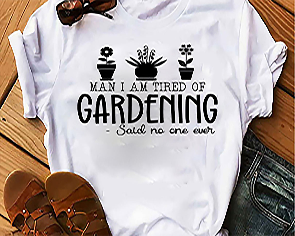 Man Im tried of Gardening said no one ever SVG Cut File