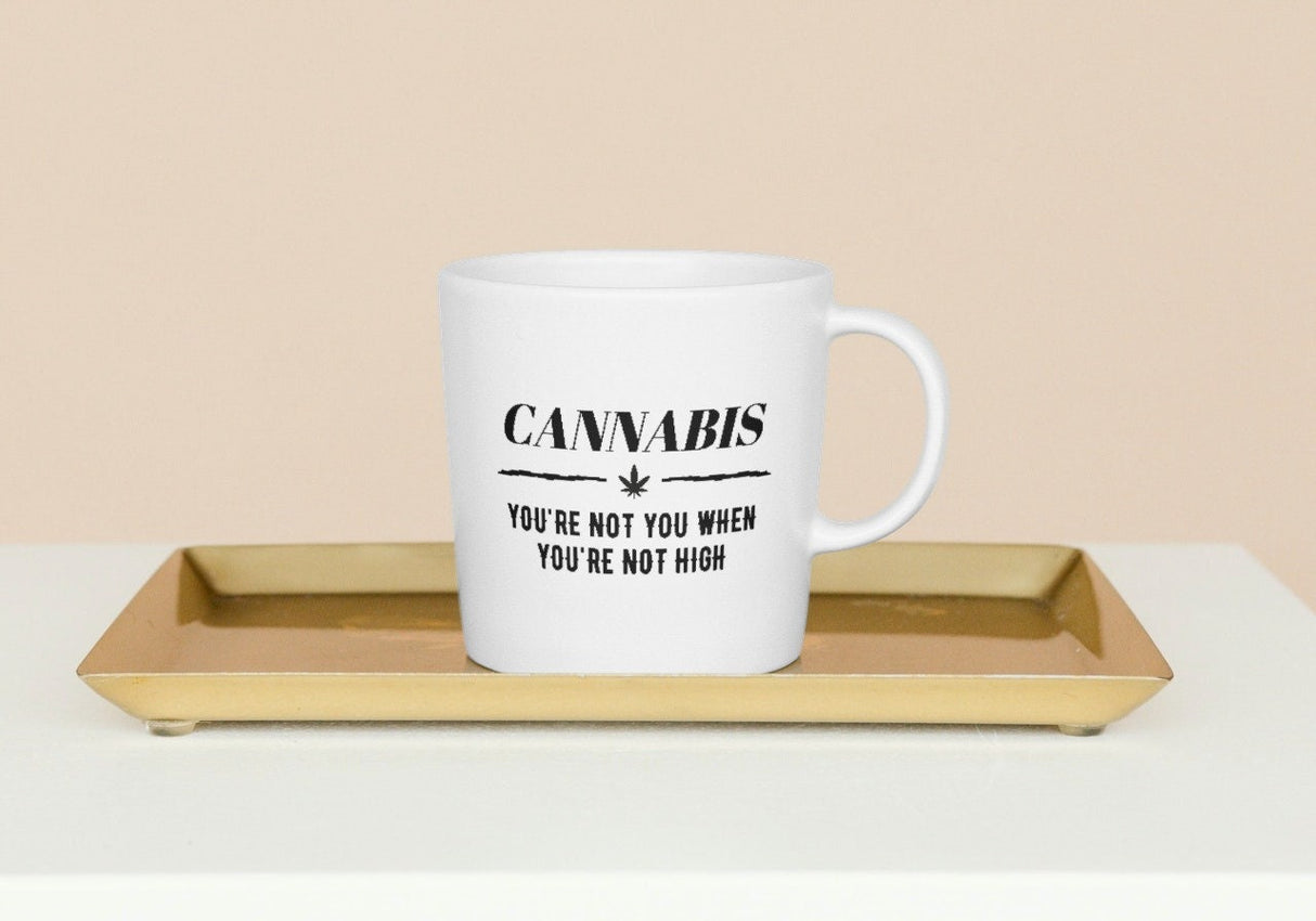 You're Not You When You're Not High SVG Cut File