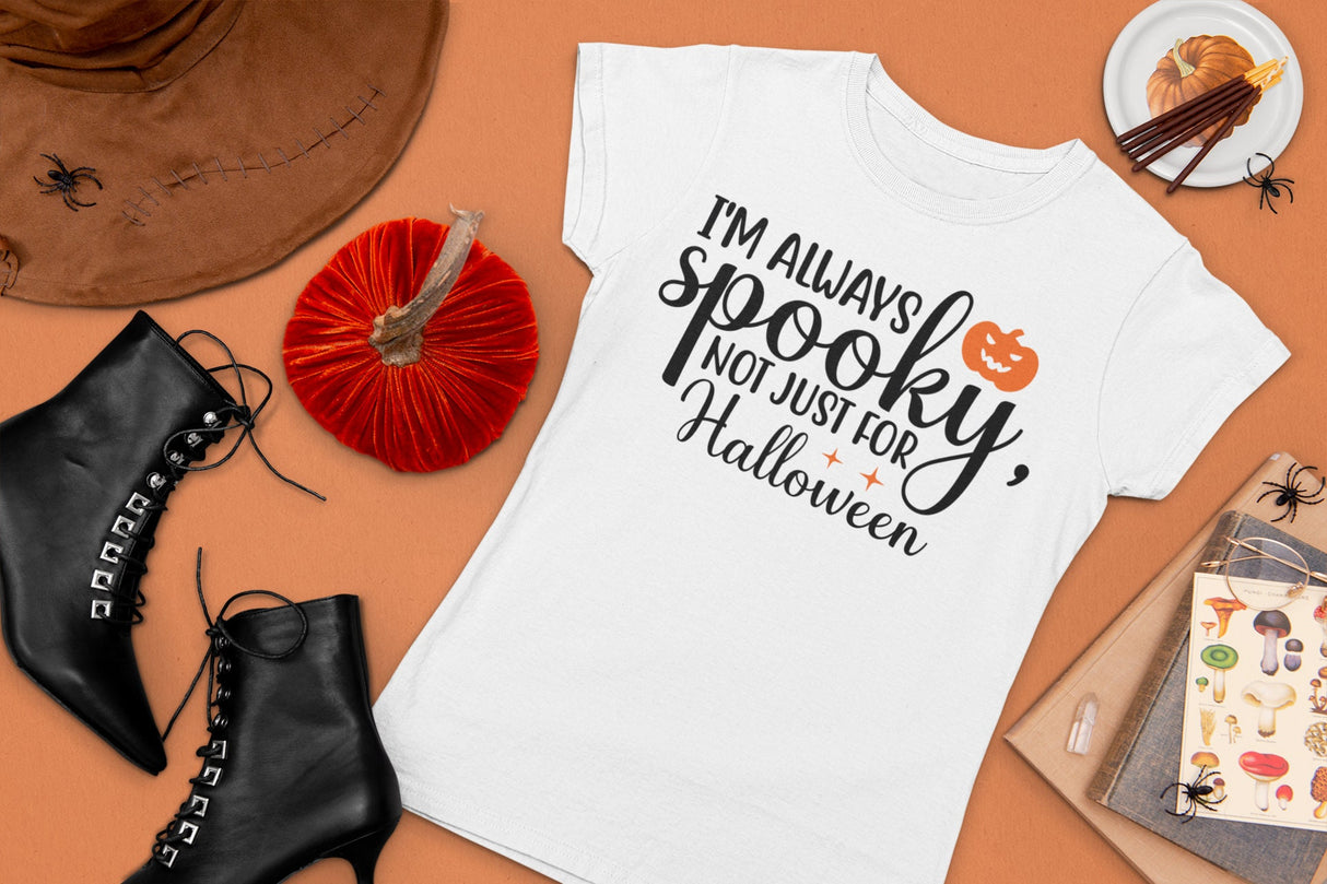 I'm always spooky, not just for halloween SVG Cut File