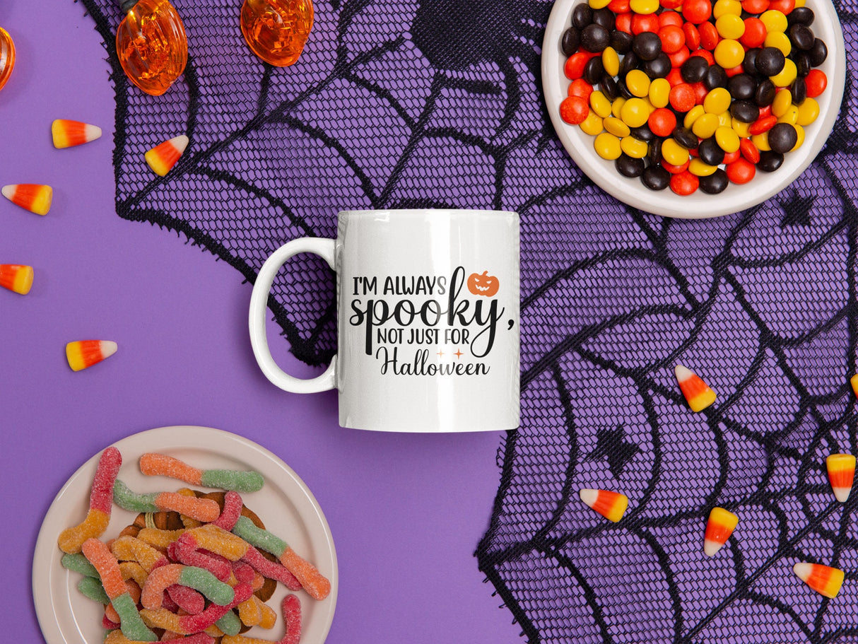 I'm always spooky, not just for halloween SVG Cut File