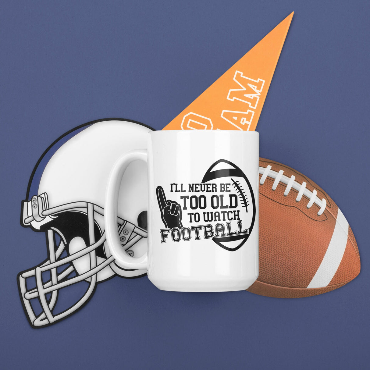 I'll never be too old to watch Football SVG Cut File