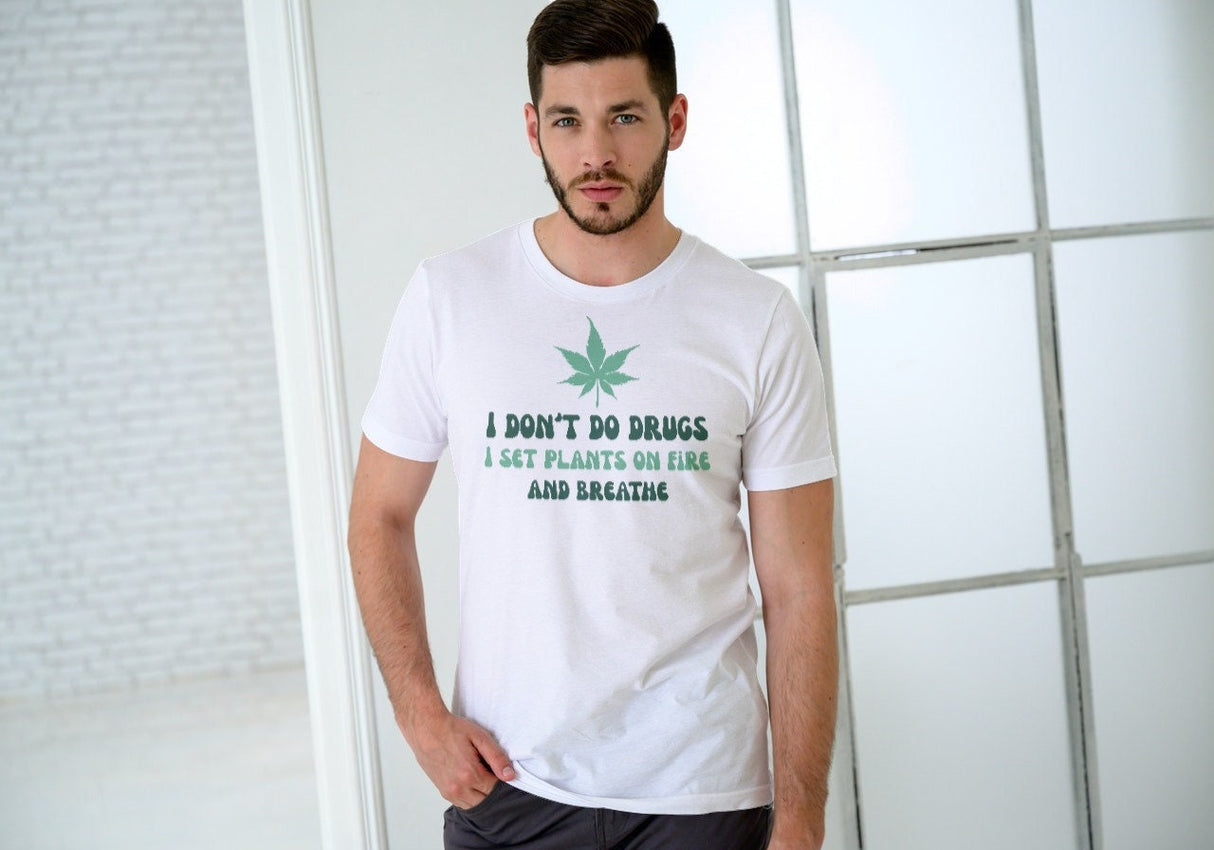 I don't do drugs I set plants on fire and breathe SVG Cut File