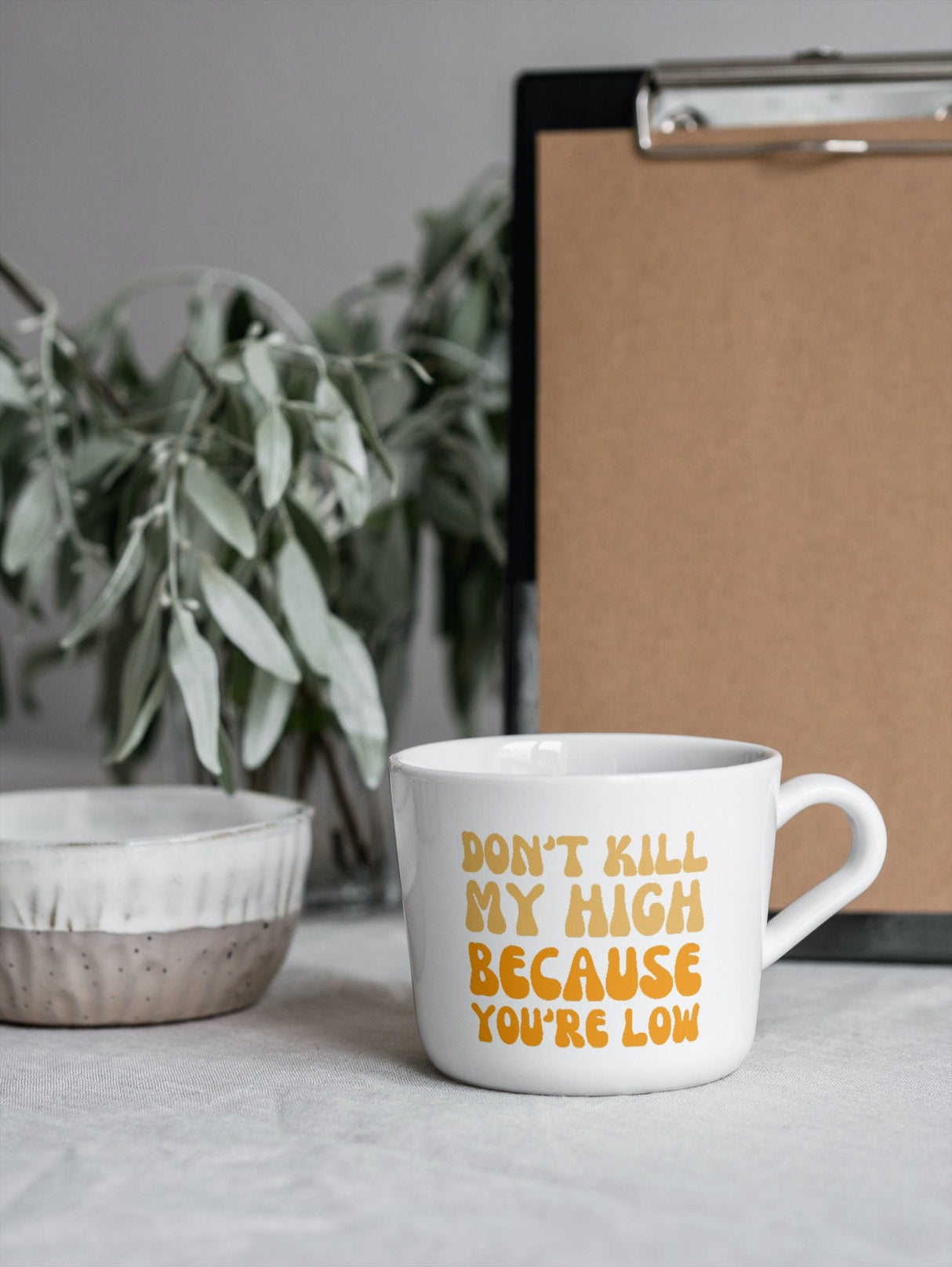 Don't kill my High because you're Low SVG Cut File