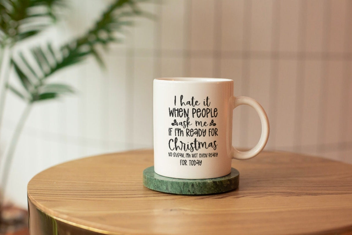 I hate it when people ask me if I'm ready for Christmas SVG Cut File