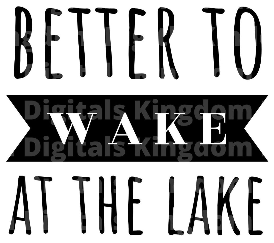 Better To Wake At The Lake SVG Cut File