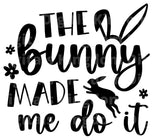 The Bunny Made Me Do It SVG Cut File