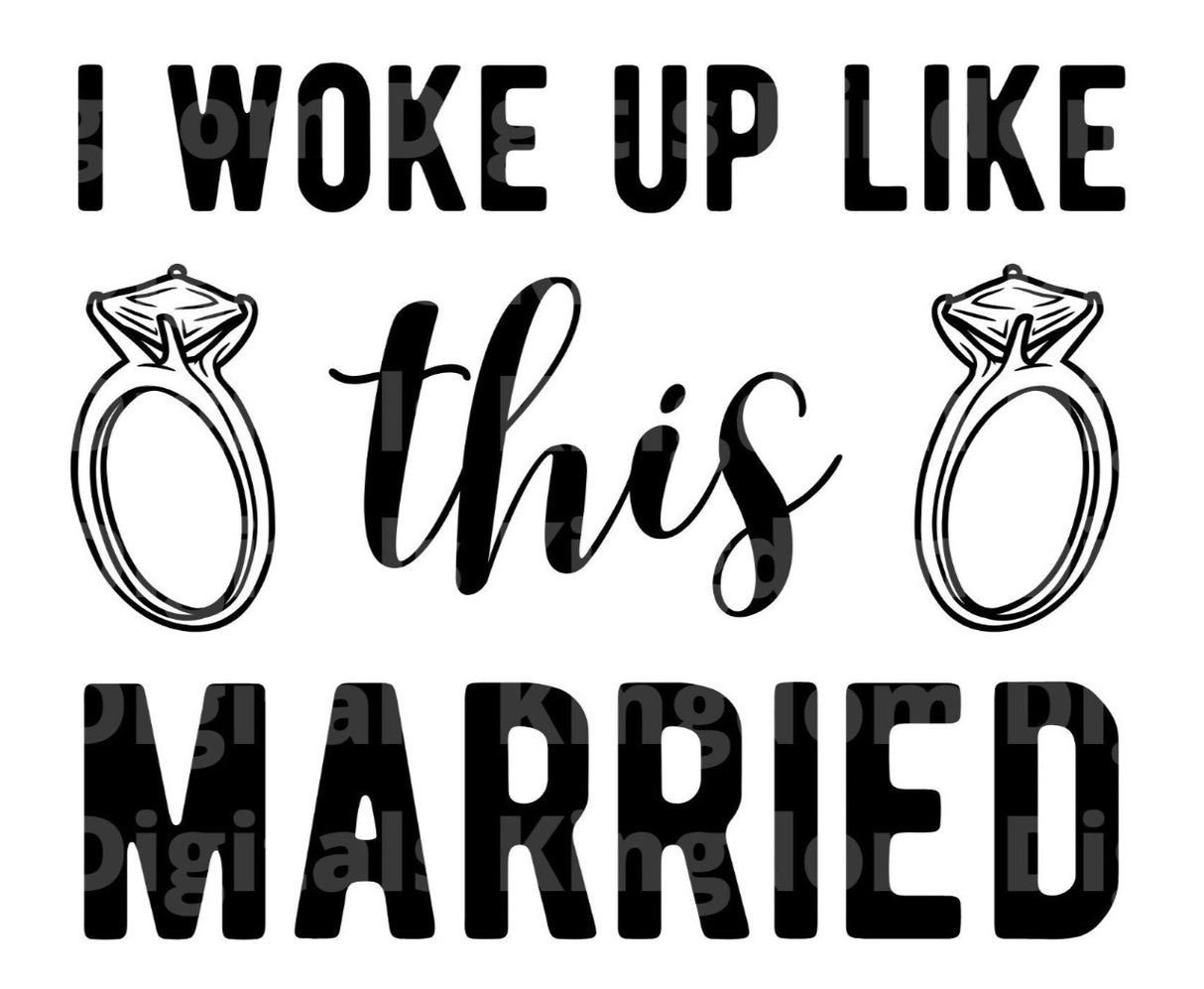 I woke Up Like This Married SVG Cut File