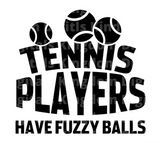 Tennis Players Have Fuzzy Balls SVG Cut File