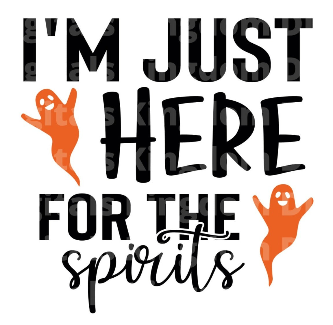 I'm just here for the spirits SVG Cut File