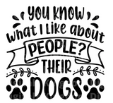 You know what I like about people? Their Dogs! SVG Cut File