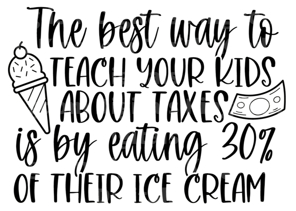 Best Way to Teach Your   About Taxes Eat 30% Of Their Ice Cream SVG Cut File