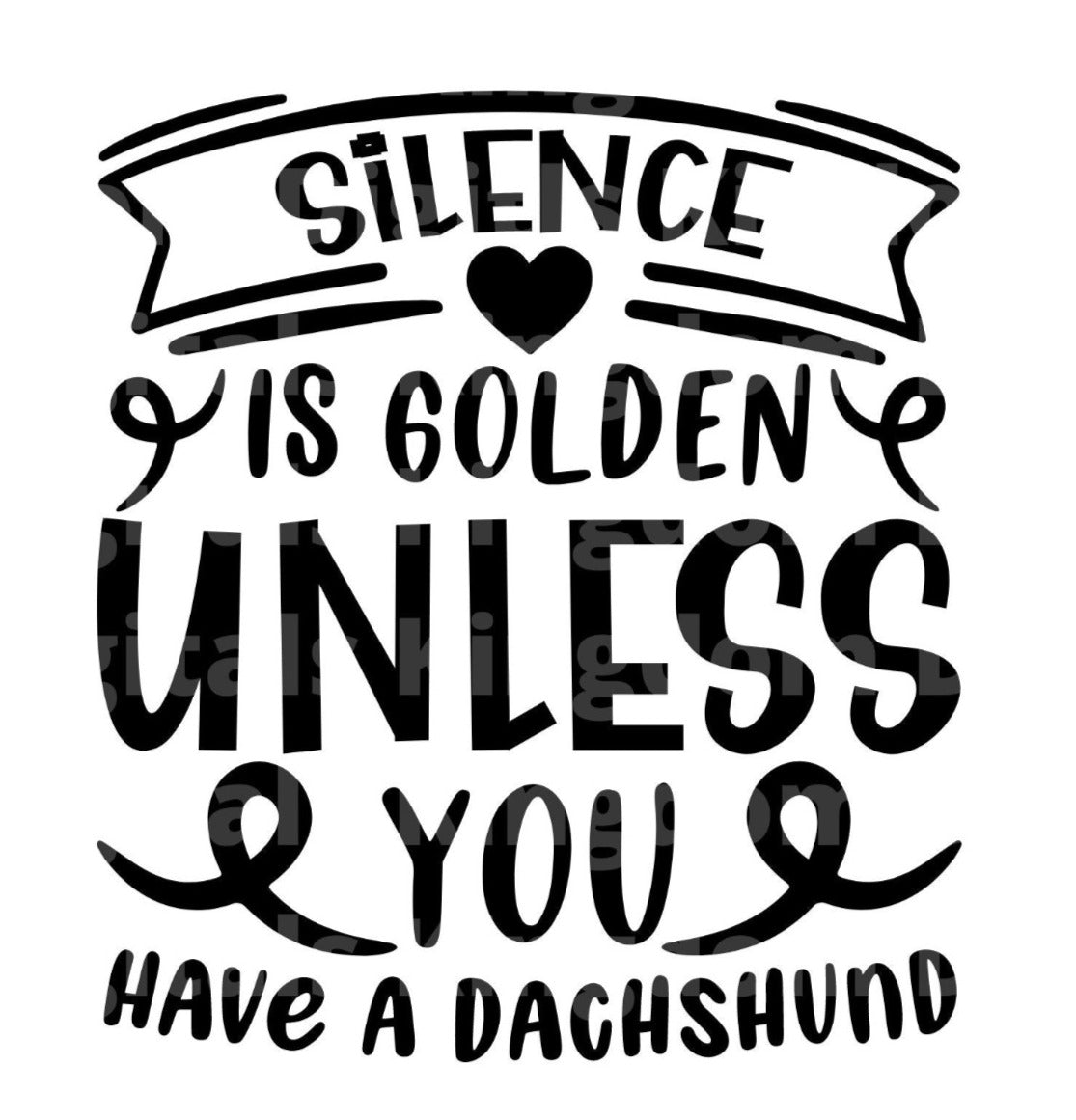 Silence is golden unless you have a dachshund SVG Cut File