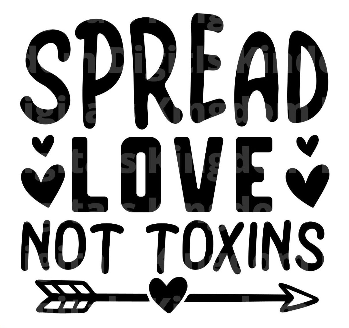 Spread Love Not Toxins SVG Cut File