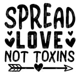 Spread Love Not Toxins SVG Cut File