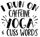 I Run on Caffeine Yoga & Cuss Words SVG Cut File