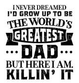 I Never Dreamed Id Grow Up To Be The Worlds Greatest Dad SVG Cut File