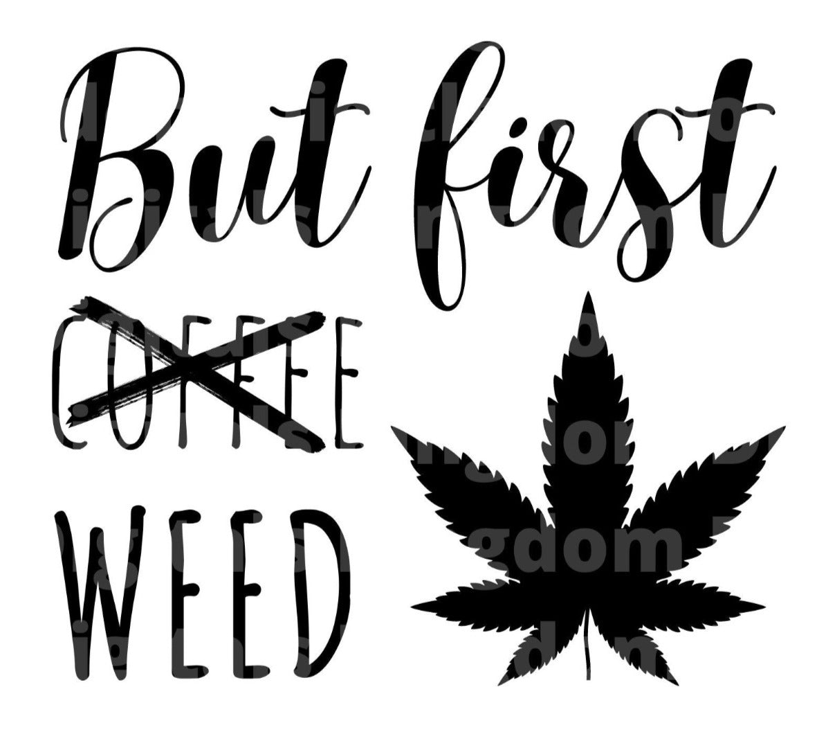 But First Weed SVG Cut File