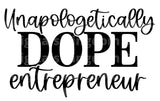 Unapologetically Dope Entrepreneur SVG Cut File