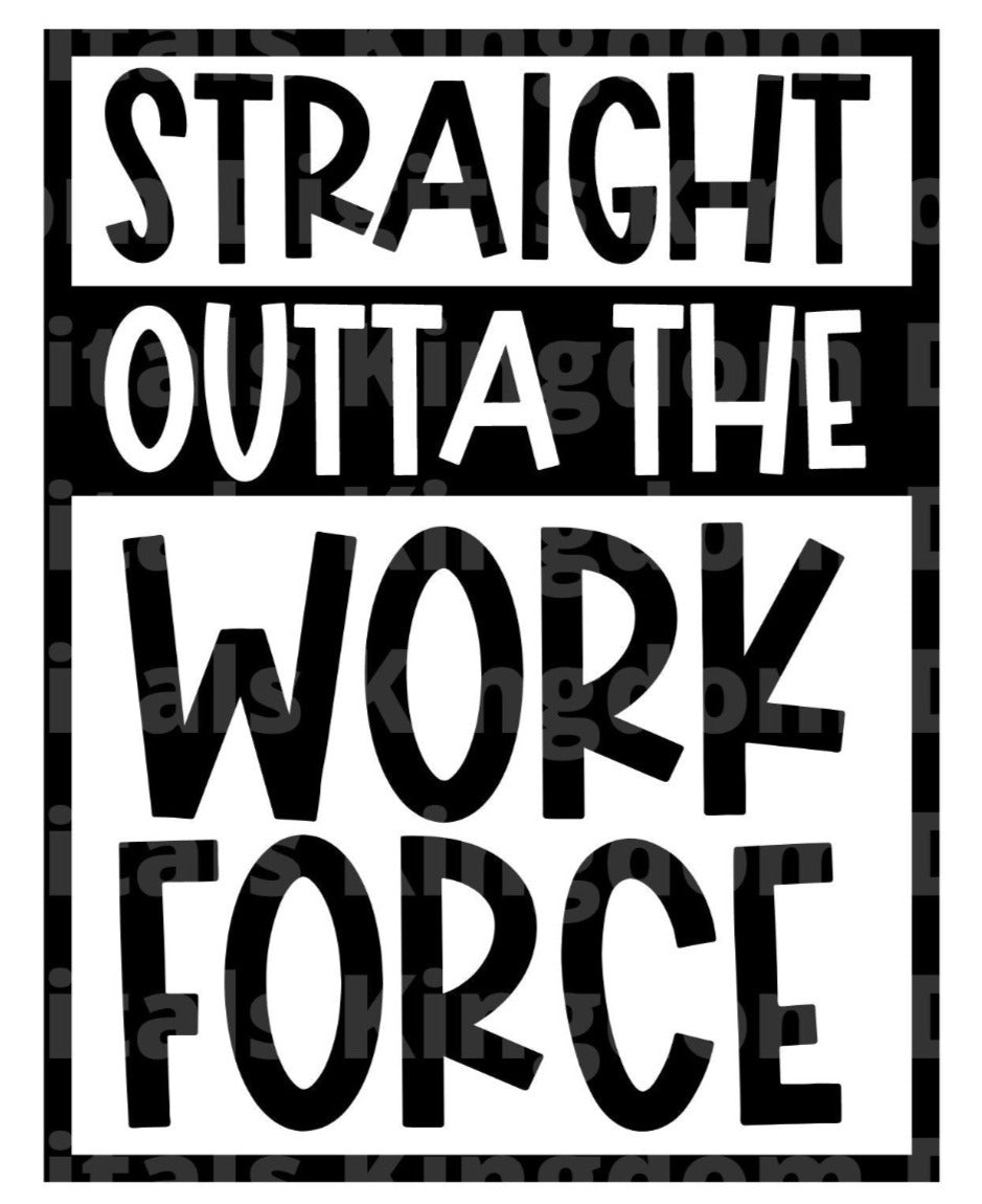 Straight Out Of The Workforce SVG Cut File