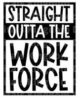 Straight Out Of The Workforce SVG Cut File