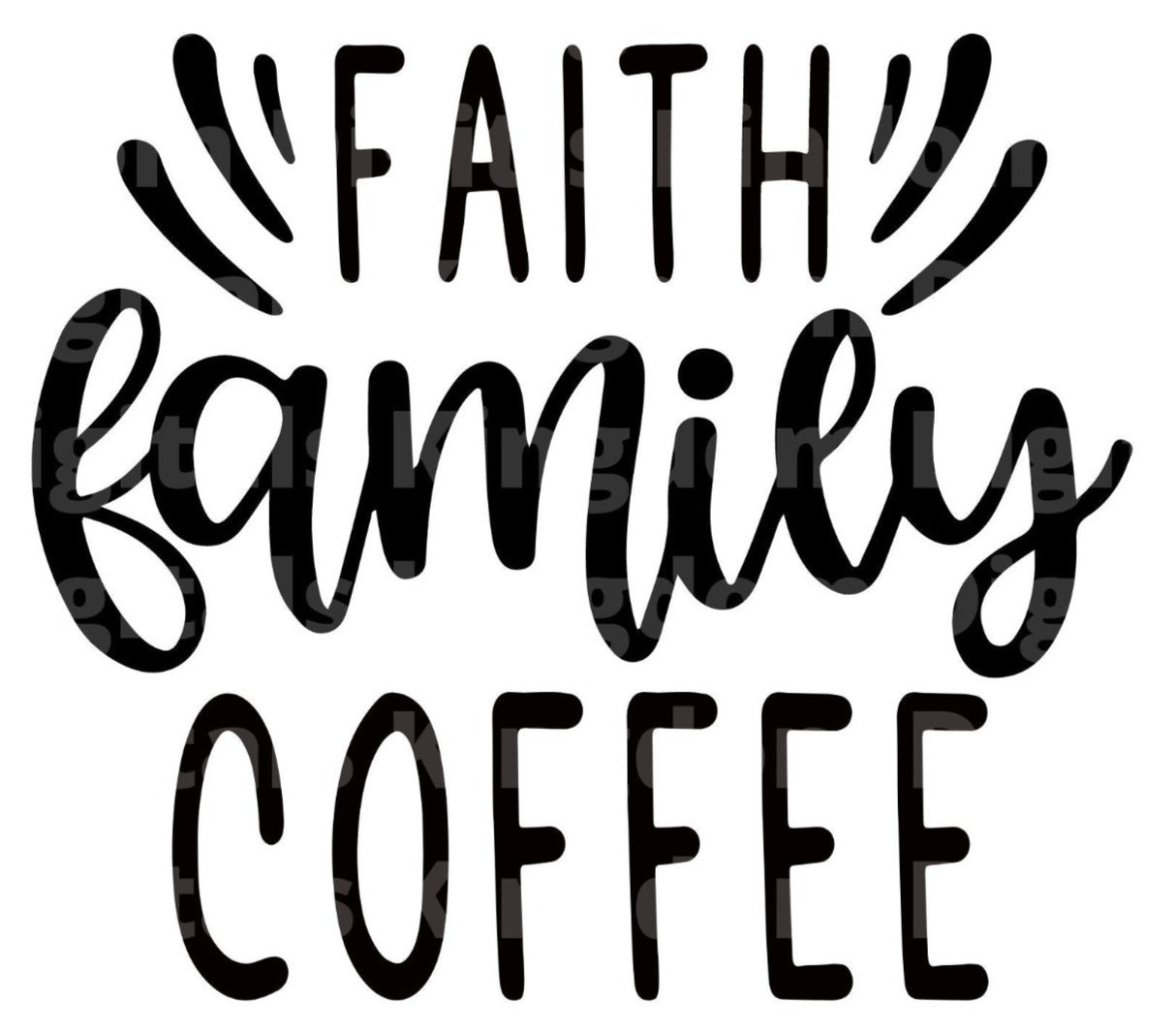 Faith Family Coffee SVG Cut File